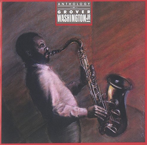 Grover Washington, Jr. - Anthology of Grover Washington Jr. - Zortam Music
