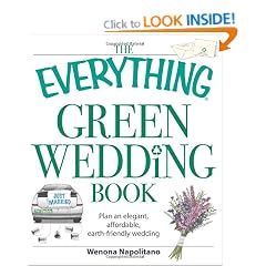 The Everything Green Wedding Book: Plan an Elegant, Affordable, Earthfriendly Wedding (Everything Series)