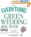 The Everything Green Wedding Book: Plan an elegant, affordable, earth-friendly wedding