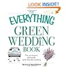 The Everything Green Wedding Book: Plan an Elegant, Affordable, Earthfriendly Wedding (Everything Series)