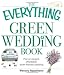 The Everything Green Wedding Book: Plan an elegant, affordable, earth-friendly wedding (Everything (Weddings))