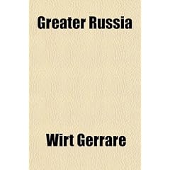 Greater Russia; The Continental Empire of the Old World