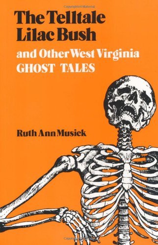 The Telltale Lilac Bush and Other West Virginia Ghost Tales [Paperback] [1965] (Author) Ruth Ann Musick