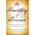 The Haunting of America: From the Salem Witch Trials to Harry Houdini by William J. Birnes, Joel Martin, and George Noory