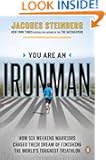 You Are an Ironman: How Six Weekend Warriors Chased Their Dream of Finishing the World's Toughest Triathlon
