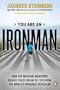 You Are an Ironman: How Six Weekend Warriors Chased Their Dream of Finishing the World's Toughest Triathlon