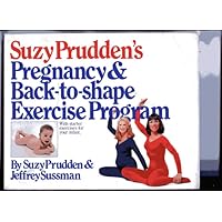 Suzy Prudden's Pregnancy and Back-To-Shape Exercise Program: With Starter Exercises for Your Infant