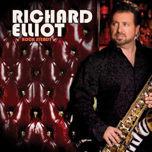 Richard Elliot - Rock Steady - Zortam Music