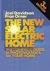 New Solar Electric Home, Third Edition: The Complete Guide to Photovoltaics for Your Home
