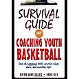 Survival Guide for Coaching Youth Basketball: Only the Essential Drills, Practice Plans, Plays, and Coaching Tips!
