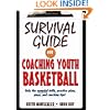 Survival Guide for Coaching Youth Basketball: Only the Essential Drills, Practice Plans, Plays, and Coaching Tips!