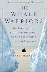 The Whale Warriors: The Battle at the Bottom of the World to Save the Planet's Largest Mammals