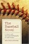 The Baseball Novel: A History and Annotated Bibliography of Adult Fiction