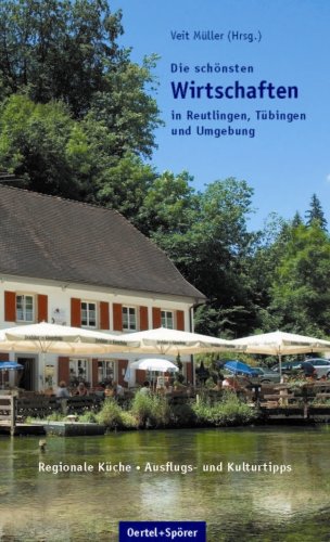 City Travel Guides Discounted  Bücher : Die schönsten Wirtschaften in Reutlingen, Tübingen und Umgebung: Regionale Küche, Ausflugs- und Kulturtipps
