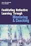 Facilitating Reflective Learning Through Mentoring and Coaching