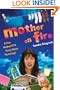 Mother on Fire: A True Motherf%#$@ Story About Parenting!