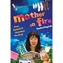 Mother on Fire: A True Motherf%#$@ Story About Parenting!