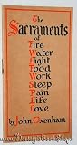 The Sacraments of Fire Water Light Food Work Sleep Pain Life Love