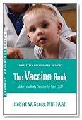 The Vaccine Book: Making the Right Decision for Your Child (Sears Parenting Library)