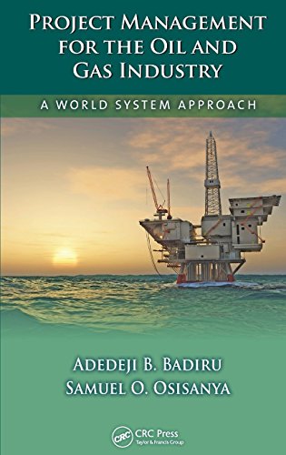 Project Management for the Oil and Gas Industry: A World System Approach (Industrial Innovation Series) by Adedeji B. Badiru (18-Jan-2013) Hardcover