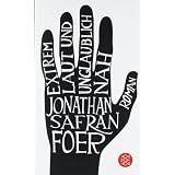 Extrem laut und unglaublich nah: Romanvon "Jonathan Safran Foer"