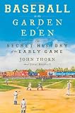 Baseball in the Garden of Eden: The Secret History of the Early Game