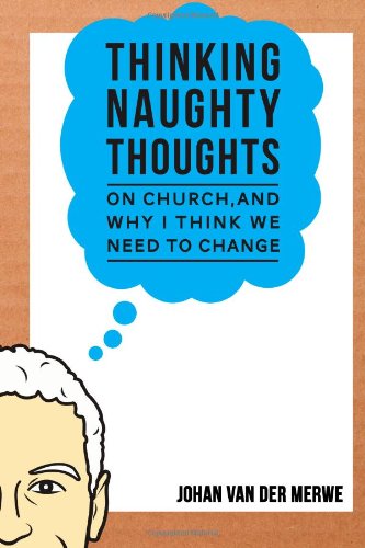 Thinking Naughty Thoughts: On church, and why I think we need to change