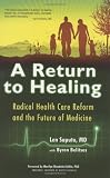 A Return to Healing: Radical Health Care Reform and the Future of Medicine