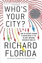 Who's Your City?: How the Creative Economy Is Making Where to Live the Most Important Decision of Your Life