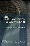 The great tradition - a great labour : studies in ancient-future faith
