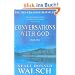 Conversations with God 1. An uncommon dialogue.: An Uncommon Dialogue: Bk. 1: An Uncommon Dialogue: Bk. 1