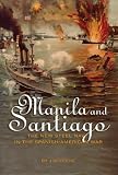 Manila And Santiago: The New Steel Navy in the Spanish-American War