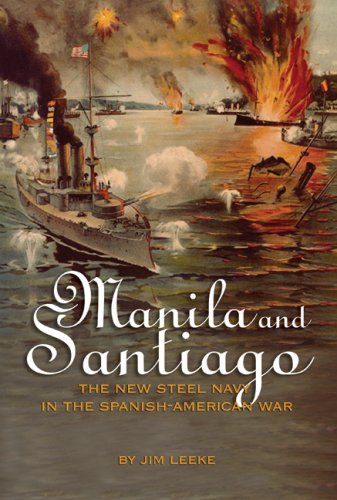 Manila And Santiago: The New Steel Navy in the Spanish-American War