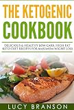 Ketogenic Cookbook: Delicious & Healthy Low Carb, High Fat Keto Diet Recipes for Maximum Weight Loss (Ketogenic Diet,Cookbook For Beginners,Recipes,Mistakes,Fat Bombs)