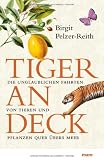 Tiger an Deck: Die unglaublichen Fahrten von Tieren und Pflanzen quer &uuml;bers Meer - Birgit Pelzer-Reith