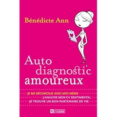 Auto diagnostic amoureux : Je me r�concilie avec moi-m�me, j'analyse mon CV sentimental, je trouve un bon partenaire de vie