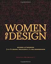 Women Of Design: Influence And Inspiration From The Original Trailblazers To The New Groundbreakers