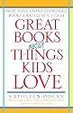 Great Books About Things Kids Love: More Than 750 Recommended Books for Children 3 to 14