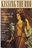 Kissing the Rod: An Anthology of 17th-Century Women's Verse (0374521646) by Greer, Germaine