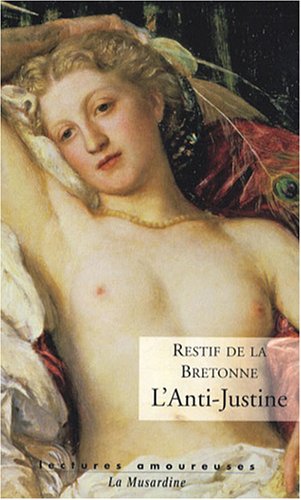 L'Anti-Justine : Ou Les d�lices de l'amour