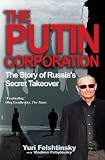 The Putin corporation : the story of Russia's secret takeover