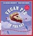 Vegan Pie in the Sky: 75 Out-of-This-World Recipes for Pies, Tarts, Cobblers, and More