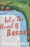 Into the Heart of Borneo: An Account of a Journey Made in 1983 to the Mountains of Batu Tiban with