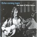 Echo coming back: the best of Mike Heron