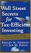 Wall Street Secrets for Tax-Efficient Investing: From Tax Pain to Investment Gain