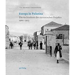 Europa in Pal�stina: Die Architekten des zionistischen Projekts 1902-1923