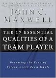 The 17 Essential Qualities of a Team Player: Becoming the Kind of Person Every Team Wants