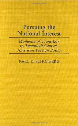 Pursuing the National Interest: Moments of Transition in Twentieth-Century American Foreign Policy