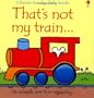 That's Not My Train (Usbornetouchy-Feely)