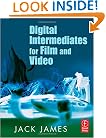 Digital Intermediates for Film and Video